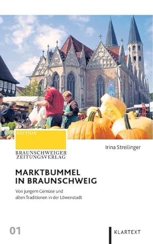 Imagen de archivo de Marktbummel in Braunschweig: Von jungem Gemse und alten Traditionen in der Lwenstadt. Edition Braunschweiger Zeitungsverlag a la venta por medimops