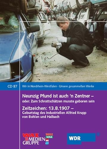 Beispielbild fr Neunzig Pfund ist auch 'n Zentner - oder: Zum Schrottschtzen musste geboren sein: Zeitzeichen: 13.08.1907 - Geburtstag des Industriellen Alfried Krupp zum Verkauf von medimops