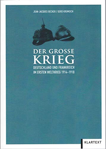 9783837501711: Der Groe Krieg: Deutschland und Frankreich im Ersten Weltkrieg 1914-1918