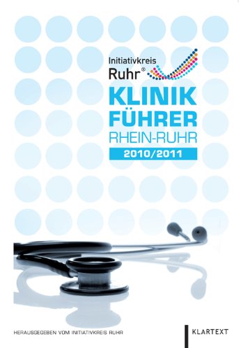 Klinik-Führer Rhein-Ruhr 2010/2011 - Initiativkreis Ruhr