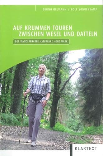 Auf krummen Touren zwischen Wesel und Datteln: Der Wanderführer Naturpark Hohe Mark - Oelmann, Bruno, Sonderkamp, Rolf