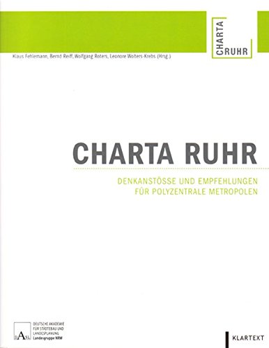 Stock image for Charta Ruhr: Denkanste und Empfehlungen fr polyzentrale Metropolen for sale by medimops