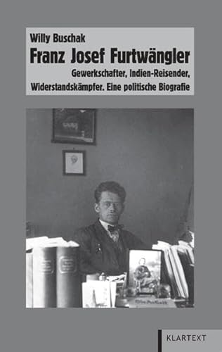 9783837503876: Franz Josef Furtwngler: Gewerkschafter, Indien-Reisender, Widerstandskmpfer. Eine politische Biografie