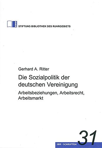 Stock image for Die Sozialpolitik der deutschen Vereinigung: Arbeitsbeziehungen, Arbeitsrecht, Arbeitsmarkt for sale by medimops