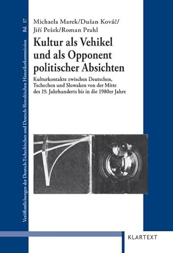 9783837504804: Kultur als Vehikel und als Opponent politischer Absichten: Kulturkontakte zwischen Deutschen, Tschechen und Slowaken von der Mitte des 19. Jahrhunderts bis in die 1980er Jahre