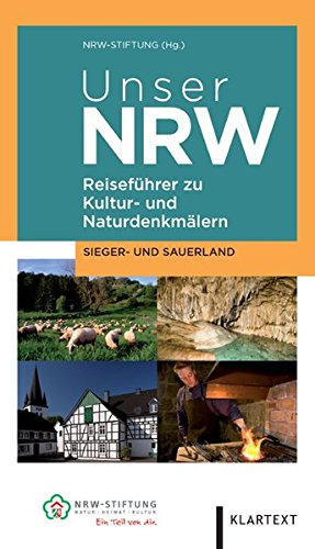 Imagen de archivo de Unser NRW - Sdwestfalen / Sieger- und Sauerland: Reisefhrer zu den Kultur- und Naturdenkmlern in Nordrhein-Westfalen a la venta por medimops