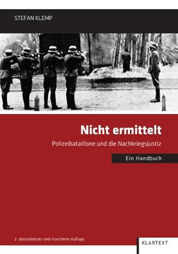 Nicht ermittelt: Polizeibataillone und die Nachkriegsjustiz. Ein Handbuch (Villa ten Hompel, Schriften)