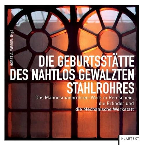 Die Geburtsstätte des nahtlos gewalzten Stahlrohres. Das Mannesmannröhren-Werk in Remscheid, die ...