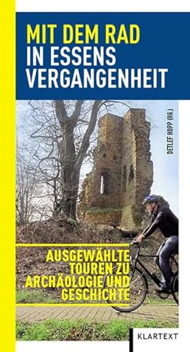 Mit dem Rad in Essens Vergangenheit: Ausgewählte Touren zu Archäologie und Geschichte - Detlef Hopp