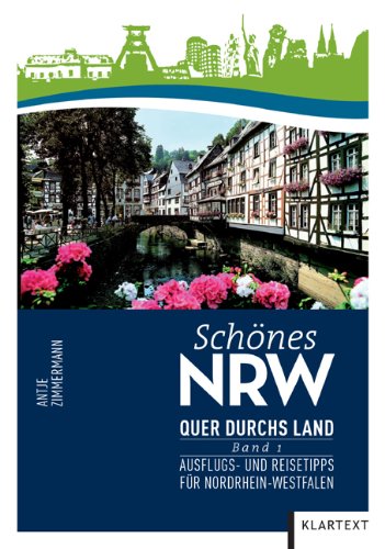 Imagen de archivo de Schnes NRW: Quer durchs Land Bd. 1. Ausflugs- und Reisetipps fr Nordrhein-Westfalen a la venta por medimops