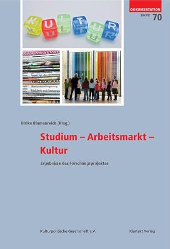 Studium - Arbeitsmarkt - Kultur. Ergebnisse des Forschungsprojektes