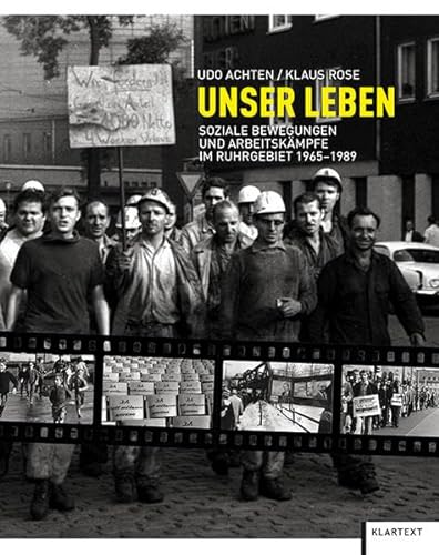 Stock image for Unser Leben: Soziale Bewegungen und Arbeitskmpfe im Ruhrgebiet 1965-1989 for sale by medimops