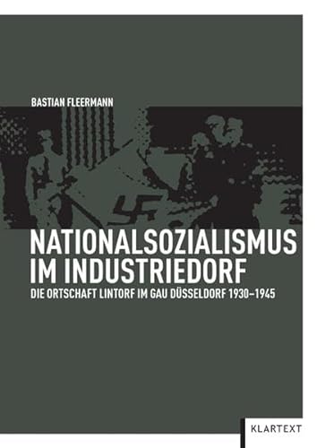 9783837508529: Nationalsozialismus im Industriedorf: Die Ortschaft Lintorf im Gau Dsseldorf 1930-1945