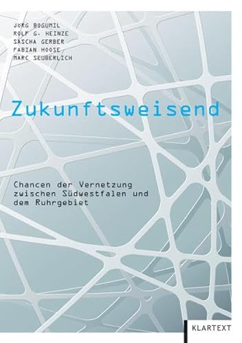 Beispielbild fr Zukunftsweisend: Chancen der Vernetzung zwischen Sdwestfalen und dem Ruhrgebiet zum Verkauf von medimops