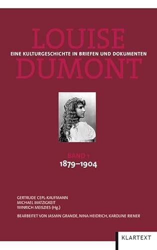 Stock image for Lousie Dumont - Eine Kulturgeschichte in Briefen und Dokumenten. Band 1: 1879-1904. Bearbeitet von Jasmin Grande, Nina Heidrich, Karoline Riener. for sale by Antiquariat Christoph Wilde