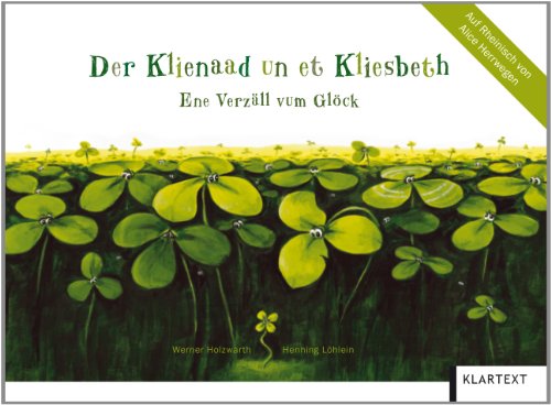 Der Klienaad un et Kliesbeth: Ene Verzäll vum Glöck. Rheinische Ausgabe - Werner Holzwarth, Henning Löhlein, Alice Herrwegen