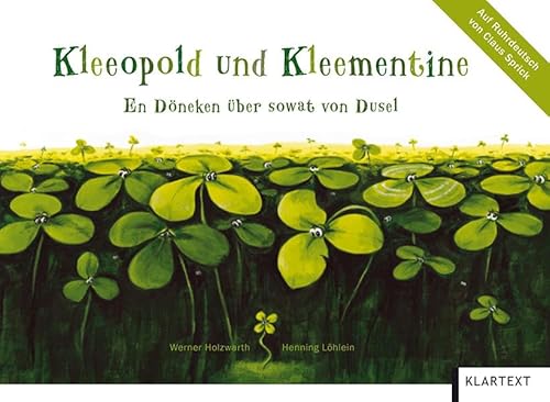 Kleeopold und Kleementine: En Döneken über sowat von Dusel. Ruhrdeutsch-Ausgabe - Werner Holzwarth, Henning Löhlein, Claus Sprick