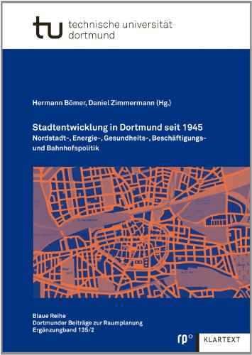 Imagen de archivo de Stadtentwicklung in Dortmund seit 1945: Nordstadt-, Energie-, Gesundheits-, Beschftigungs- und Bahnhofspolitik a la venta por medimops