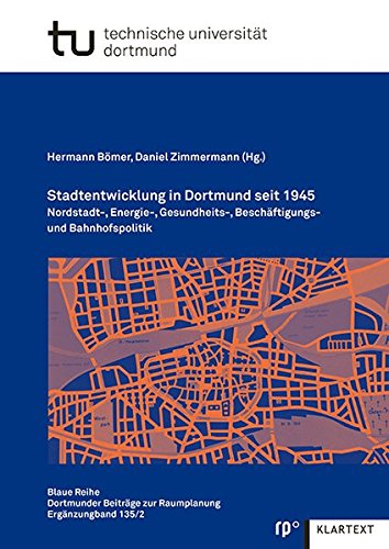 Stock image for Stadtentwicklung in Dortmund seit 1945: Nordstadt-, Energie-, Gesundheits-, Beschftigungs- und Bahnhofspolitik for sale by medimops