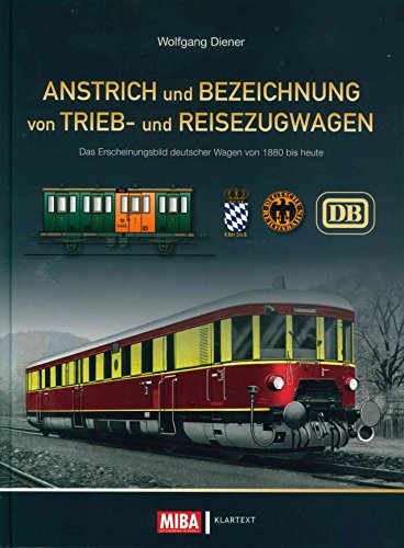 Stock image for Anstrich Und Bezeichnung Von Trieb- Und Reisezugwagen: Das Erscheinungsbild Deutscher Wagen Vion 1880 Bis Heute for sale by Revaluation Books