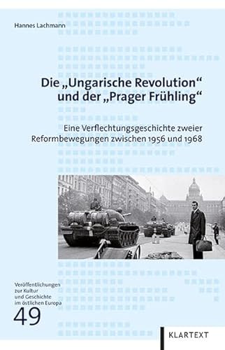 9783837512106: Die "Ungarische Revolution" und der "Prager Frhling": Eine Verflechtungsgeschichte zweier Reformbewegungen zwischen 1956 und 1968