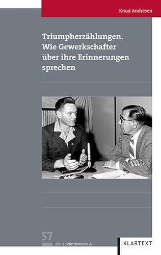 Stock image for Triumpherzhlungen: Wie Gewerkschafter ber ihre Erinnerungen sprechen. ISB Schriftenreihe A (Verffentlichungen des Instituts fr soziale Bewegungen, Schriftenreihe A: Darstellungen) for sale by Buchmarie