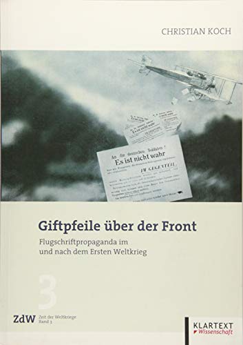 9783837513646: Giftpfeile ber der Front: Flugschriftpropaganda im und nach dem Ersten Weltkrieg