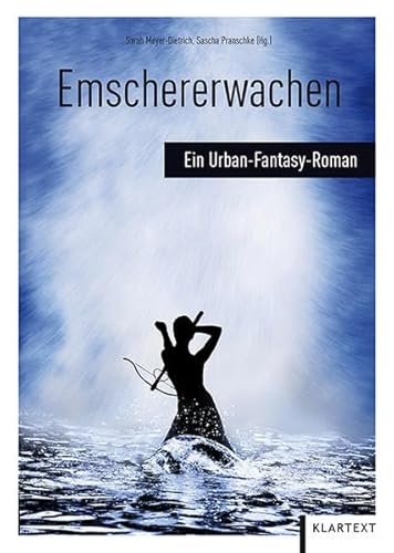 Emschererwachen: Ein Urban-Fantasy-Roman - Sarah Meyer-Dietrich, Sascha Pranschke