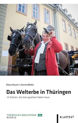 Beispielbild fr Das Welterbe in Thringen - 16 Sttten, die man gesehen haben muss zum Verkauf von Versandantiquariat Jena