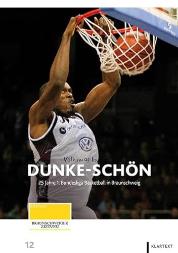 Dunke-schön. 25 Jahre 1. Bundesliga Basketball in Braunschweig (Edition Braunschweiger Zeitung) - Ute Berndt, Henning Brand