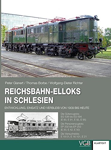 Reichsbahn-Elloks in Schlesien : Entwicklung, Einsatz und Verbleib von 1909 bis Heute - Glanert Peter, Borbe Thomas & Richter Wolfgang-Dieter