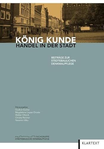 Imagen de archivo de Knig Kunde : Handel in der Stadt. Fachgruppe Stdtebauliche Denkmalpflege. Hrsg.: Gudrun Escher . [Autorinnen und Autoren: Eva Christine Albrecht .] / Beitrge zur stdtebaulichen Denkmalpflege ; 6 a la venta por Antiquariat Roland Mayrhans