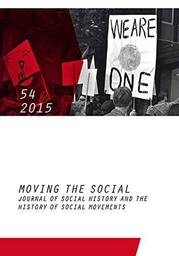 Moving the Social 54/2015: Journal of social history and the history of social movements (Moving the Social. Journal of Social History and the History of Social) - Institute, for Social Movements / Ruhr-Univ. Bochum