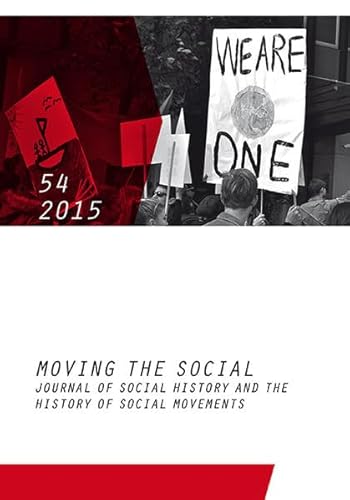 Imagen de archivo de Moving the Social 54/2015: Journal of social history and the history of social movements (Moving the Social. Journal of Social History and the History of Social) a la venta por medimops