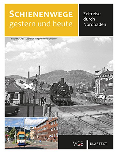 Beispielbild fr Schienenwege gstern und heute Nordbaden: Zeitreise durch Nordbaden zum Verkauf von medimops