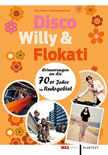 Stock image for Disco, Willy und Flokati: Erinnerungen an die 70er Jahre im Ruhrgebiet for sale by medimops