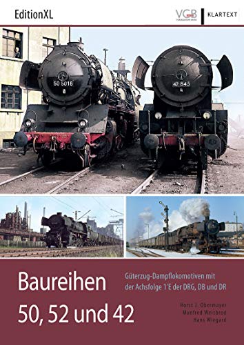 Baureihen 50, 52 und 42: Güterzug-Dampflokomotiven mit der Achsfolge 1 E der DRG, DB und DR. - Horst J. Obermayer; Manfred Weisbrod; Hans Wiegard