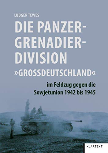 Stock image for Die Panzergrenadierdivision "Grodeutschland" im Feldzug gegen die Sowjetunion 1942 bis 1945 for sale by GF Books, Inc.