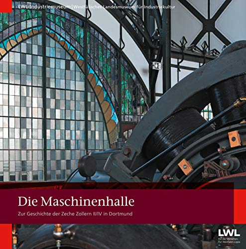 Stock image for Die Maschinenhalle. Zur Geschichte der Zeche Zollern II/IV in Dortmund. for sale by ABC Antiquariat, Einzelunternehmen