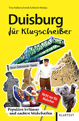 Duisburg für Klugscheißer. Populäre Irrtümer und andere Wahrheiten. - Halberschmidt, Tina und Martin Wedau