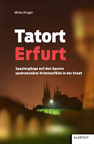 9783837522549: Tatort Erfurt: Spaziergnge auf den Spuren spektakulrer Kriminalflle in der Stadt