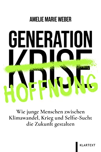 Beispielbild fr Generation Hoffnung: Wie junge Menschen zwischen Klimawandel, Krieg und Selfie-Sucht die Zukunft gestalten zum Verkauf von medimops