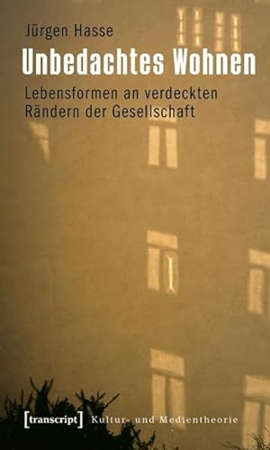 Unbedachtes Wohnen: Lebensformen an verdeckten RÃ¤ndern der Gesellschaft (9783837610055) by Hasse, JÃ¼rgen