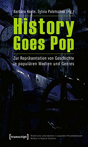 History goes Pop: Zur Repräsentation von Geschichte in populären Medien und Genres - Unknown Author