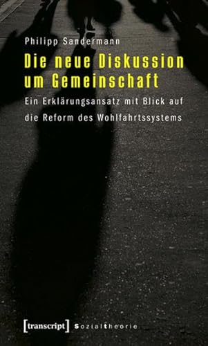 Die neue Diskussion um Gemeinschaft : ein Erklärungsansatz mit Blick auf die Reform des Wohlfahrtssystems - Sandermann, Philipp