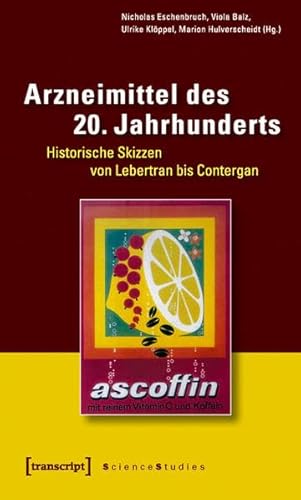 Arzneimittel Des 20. Jahrhunderts: Historische Skizzen Von Lebertran Bis Contergan - Eschenbruch, N., et al. (eds)