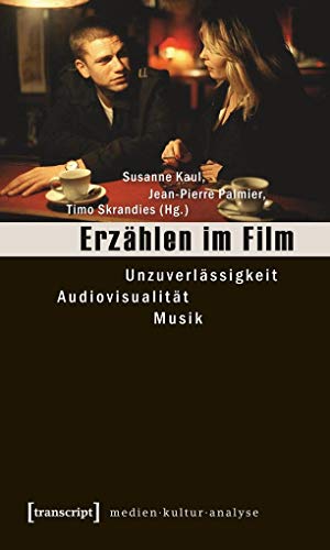 Erzählen im Film: Unzuverlässigkeit - Audiovisualität - Musik