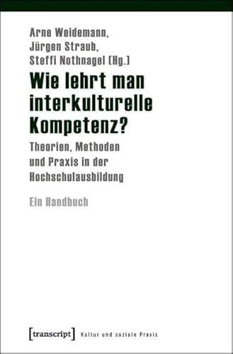 Beispielbild fr Wie lehrt man interkulturelle Kompetenz? Theorien, Methoden und Praxis in der Hochschulausbildung. Ein Handbuch. zum Verkauf von Antiquariat Bcherkeller