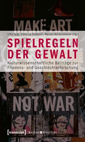 Imagen de archivo de Spielregeln der Gewalt - Kulturwissenschaftliche Beitrge zur Friedens- und Geschlechterforschung a la venta por PRIMOBUCH