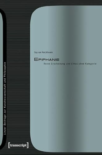 Epiphanie Reine Erscheinung und Ethos ohne Kategorie - van Kerckhoven, Guy